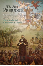 Chris Beneke and Christopher S. Grenda, Editors, The First Prejudice: Religious Tolerance and Intolerance in Early America (2011)