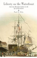 Paul A. Gilje, Liberty on the Waterfront: American Maritime Culture in the Age of Revolution (2003)