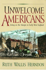 Ruth Herndon, Unwelcome Americans: Living on the Margin in Eighteenth-Century New England (2001)
