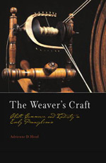 Adrienne D. Hood, The Weaver's Craft: Cloth, Commerce, and Industry in Early Pennsylvania (2003)