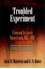 Jack D. Marietta and G. S. Rowe, Troubled Experiment: Crime and Justice in Pennsylvania, 1682-1800 (2006)