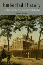 Simon P. Newman, Embodied History: The Lives of the Poor in Early Philadelphia (2003)
