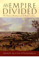 Andrew Jackson O'Shaughnessy, An Empire Divided: The American Revolution and the British Caribbean (2000)