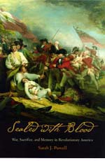 Sarah J. Purcell, Sealed with Blood: War, Sacrifice, and Memory in Revolutionary America (2002)