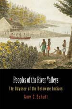 Amy C. Schutt, Peoples of the River Valleys: The Odyssey of the Delaware Indians (2007)