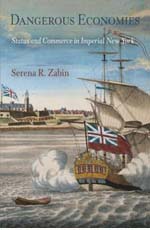 Serena R. Zabin, Dangerous Economies: Status and Commerce in Imperial New York (2009)